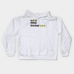 not a deep thinker Kids Hoodie